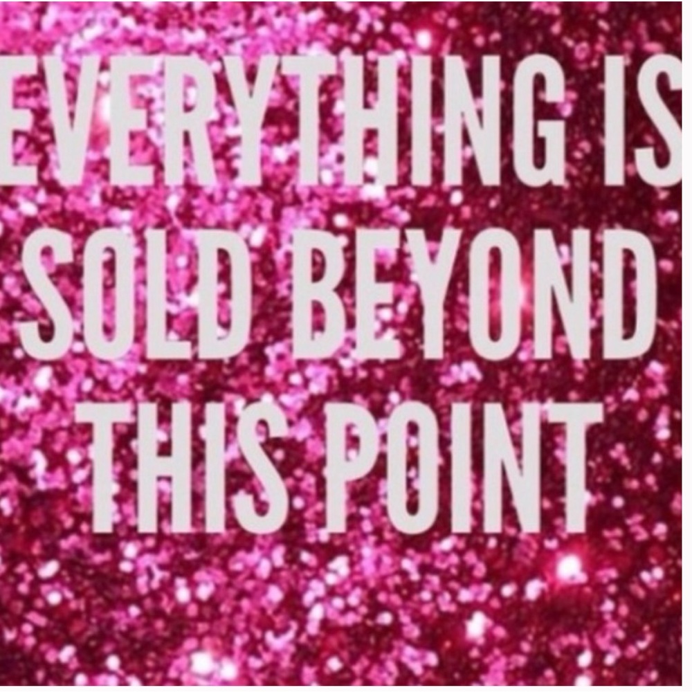 Everything is sold beyond this point!